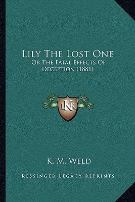 Lily The Lost One: Or The Fatal Effects Of Deception (1881)