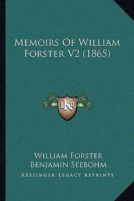Memoirs Of William Forster V2 (1865)