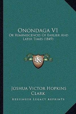Onondaga V1: Or Reminiscences Of Earlier And Later Times (1849)