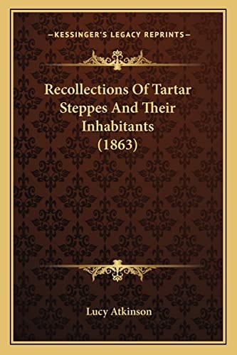 Recollections Of Tartar Steppes And Their Inhabitants (1863)