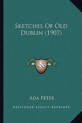 Sketches Of Old Dublin (1907)
