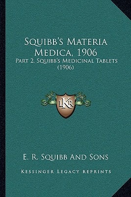 Squibb's Materia Medica, 1906: Part 2, Squibb's Medicinal Tablets (1906)