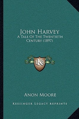 John Harvey: A Tale Of The Twentieth Century (1897)