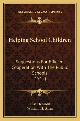 Helping School Children: Suggestions For Efficient Cooperation With The Public Schools (1912)