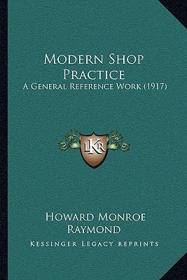 Modern Shop Practice: A General Reference Work (1917)