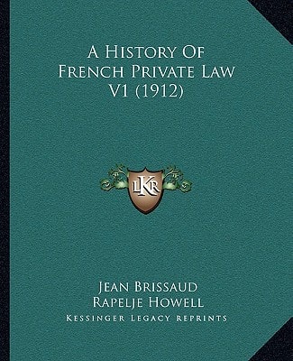 A History Of French Private Law V1 (1912)