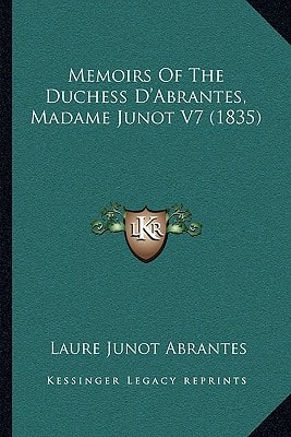 Memoirs Of The Duchess D'Abrantes, Madame Junot V7 (1835)