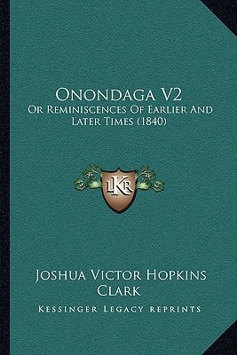 Onondaga V2: Or Reminiscences Of Earlier And Later Times (1840)