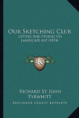Our Sketching Club: Letters And Studies On Landscape Art (1874)
