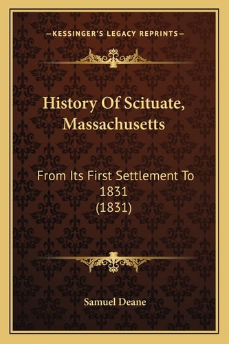 History Of Scituate, Massachusetts: From Its First Settlement To 1831 (1831)
