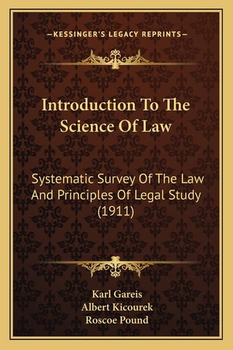 Introduction To The Science Of Law: Systematic Survey Of The Law And Principles Of Legal Study (1911)