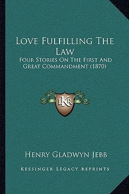 Love Fulfilling The Law: Four Stories On The First And Great Commandment (1870)