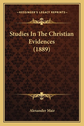 Studies In The Christian Evidences (1889)