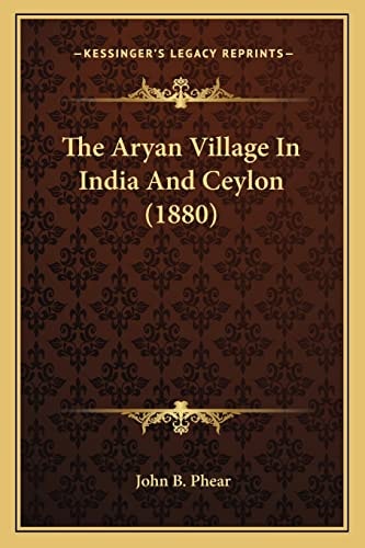 The Aryan Village In India And Ceylon (1880)