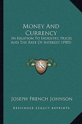 Money And Currency: In Relation To Industry, Prices And The Rate Of Interest (1905)
