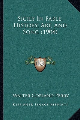 Sicily In Fable, History, Art, And Song (1908)