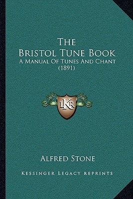 The Bristol Tune Book: A Manual Of Tunes And Chant (1891)