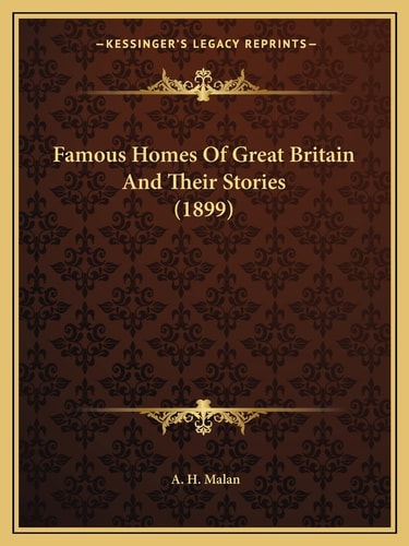 Famous Homes Of Great Britain And Their Stories (1899)