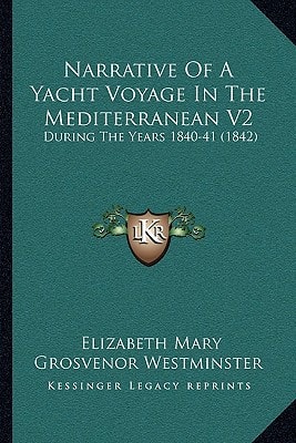 Narrative Of A Yacht Voyage In The Mediterranean V2: During The Years 1840-41 (1842)