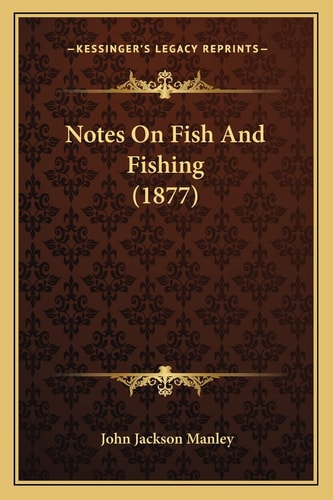 Notes On Fish And Fishing (1877)