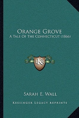 Orange Grove: A Tale Of The Connecticut (1866)