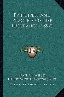 Principles And Practice Of Life Insurance (1892)