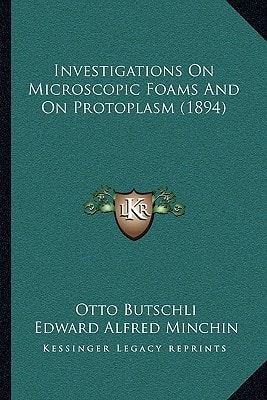 Investigations On Microscopic Foams And On Protoplasm (1894)