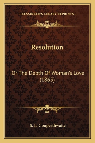 Resolution: Or The Depth Of Woman's Love (1865)