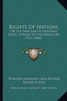 Rights Of Nations: Or The New Law Of European States, Applied To The Affairs Of Italy (1860)