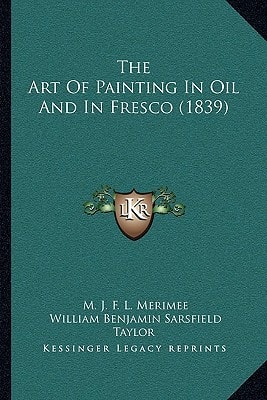 The Art Of Painting In Oil And In Fresco (1839)