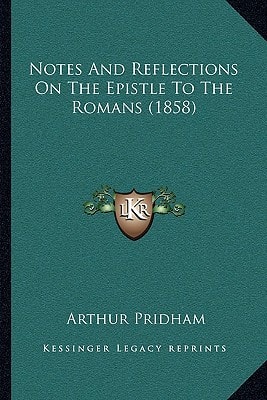 Notes And Reflections On The Epistle To The Romans (1858)