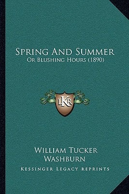 Spring And Summer: Or Blushing Hours (1890)