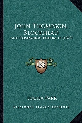John Thompson, Blockhead: And Companion Portraits (1872)