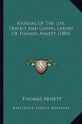 Journal Of The Life, Travels And Gospel Labors Of Thomas Arnett (1884)