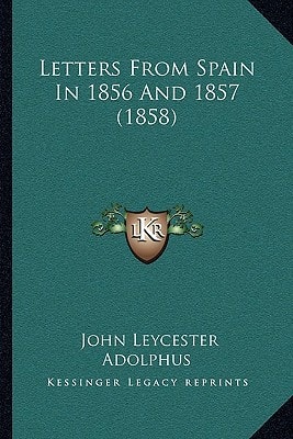 Letters From Spain In 1856 And 1857 (1858)