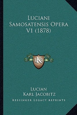 Luciani Samosatensis Opera V1 (1878)
