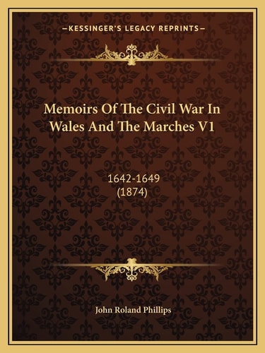 Memoirs Of The Civil War In Wales And The Marches V1: 1642-1649 (1874)