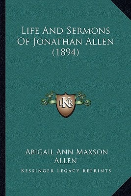 Life And Sermons Of Jonathan Allen (1894)