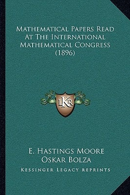 Mathematical Papers Read At The International Mathematical Congress (1896)