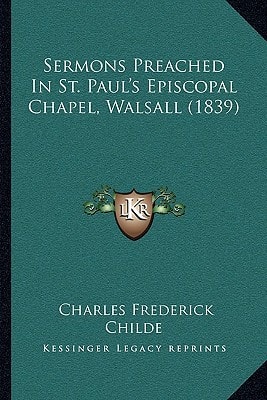 Sermons Preached In St. Paul's Episcopal Chapel, Walsall (1839)