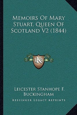 Memoirs Of Mary Stuart, Queen Of Scotland V2 (1844)