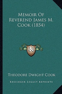 Memoir Of Reverend James M. Cook (1854)