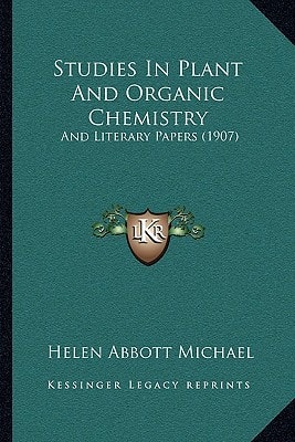 Studies In Plant And Organic Chemistry: And Literary Papers (1907)