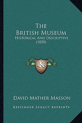 The British Museum: Historical And Descriptive (1850)