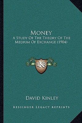 Money: A Study Of The Theory Of The Medium Of Exchange (1904)