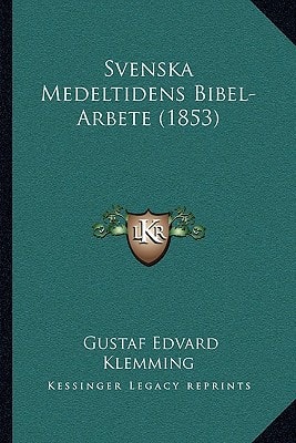 Svenska Medeltidens Bibel-Arbete (1853)