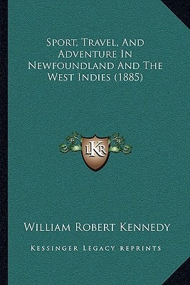 Sport, Travel, And Adventure In Newfoundland And The West Indies (1885)