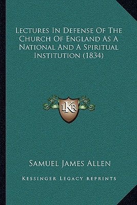 Lectures In Defense Of The Church Of England As A National And A Spiritual Institution (1834)