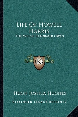 Life Of Howell Harris: The Welsh Reformer (1892)