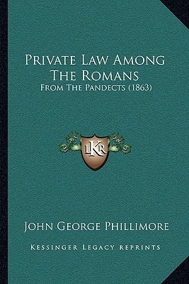 Private Law Among The Romans: From The Pandects (1863)